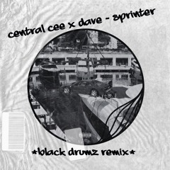 Central Cee x Dave - Sprinter (Black Drumz Edit)