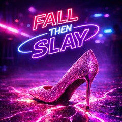 FALL THEN SLAY