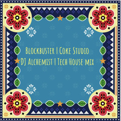 Blockbuster - Coke Studio 15 - DJ Alchemist Tech House Remix
