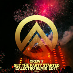 Crew 7  - Get the Party Started (Calectro Remix)