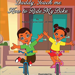 View KINDLE ✏️ Daddy, Teach me How to Ride my Bike by  Harmel Deanne Codi Jd-Mba &  J