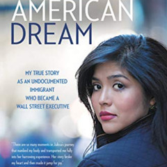 [View] EPUB 📄 My (Underground) American Dream: My True Story as an Undocumented Immi