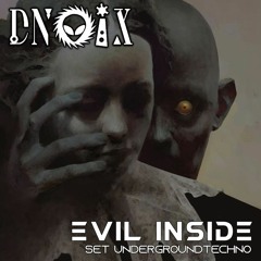 SET EVIL INSIDE (Underground Techno) - DNOIX