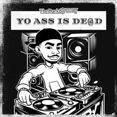 Yo A$$ Is De@d