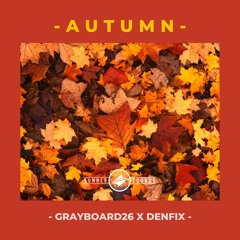 Grayboard26 x DENFIX - Autumn [Summer Sounds Release]