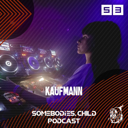 Somebodies.Child Podcast #53 with Kaufmann