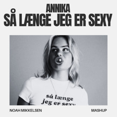 Så længe jeg er sexy (Noah Mikkelsen House Mashup)