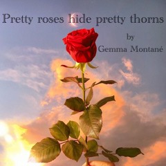 pretty roses hide pretty thorns