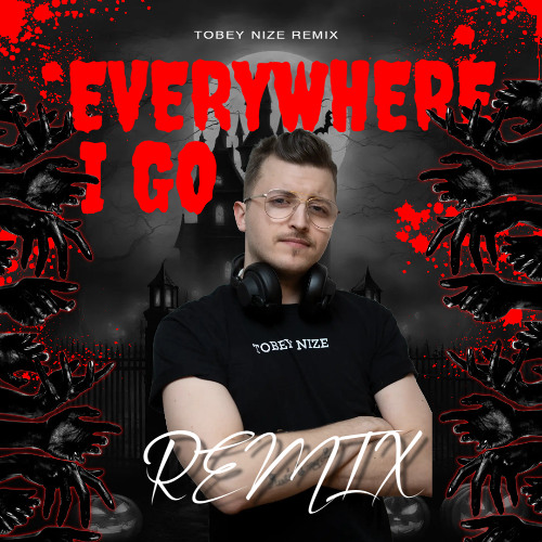 Hollywood Undead - Everywhere I Go (TOBEY NIZE REMIX) [BIGROOM TECHNO]