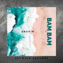 ANAKIN - BAM BAM (Original Mix) [Title]