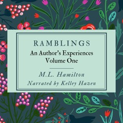 Author's Foreward from RAMBLINGS by ML HAMILTON narrated by Kelley Hazen