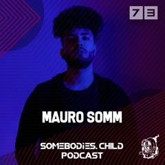 Somebodies.Child Podcast #73 with Mauro Somm