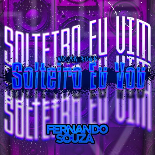 MEGA FUNK SOLTEIRO EU VIM, SOLTEIRO EU VOU (TECH FUNK) FREE DOWNLOAD
