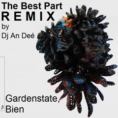 The Best Part (Remix An Deé)- Gardenstate, Bien