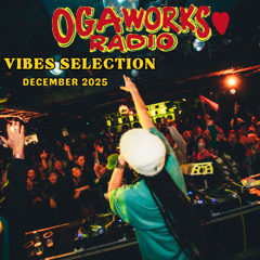 OGAWORKS RADIO VIBES SELECTION December 2025