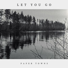 Paper Towns - Let You Go (with lyrics)