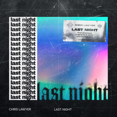 Chris Lawyer - Last Night (Free Download)