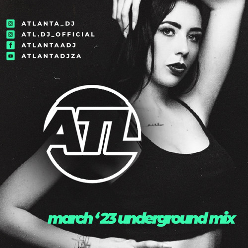 ATL Underground Mix March 04 ‘23