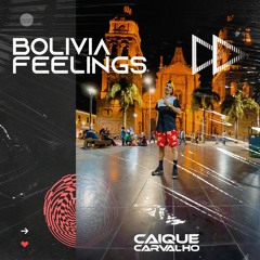 Caique Carvalho @ Bolívia Feelings [LONG SET]