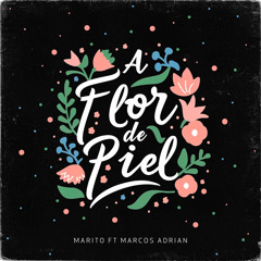 A Flor de Piel (feat. Marcos Adrian)