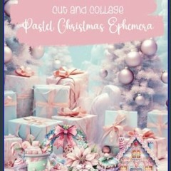 {READ/DOWNLOAD} 💖 Cut and Collage Pastel Christmas Ephemera: Magical Storefronts, Candy Houses, Co