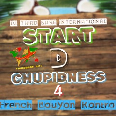 START D CHUPIDNESS 4 "FRENCH BOUYON KONTROL" | DJ THIRD BASE INTERNATIONAL