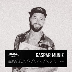 Banana Radio / 001 - Gaspar Muniz