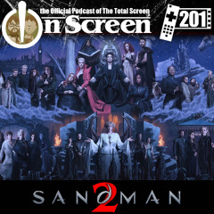 OnScreen Episode 201 - Sandman 2