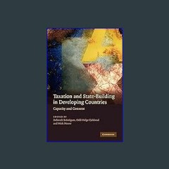 [EBOOK] ❤ Taxation and State-Building in Developing Countries: Capacity and Consent [PDF EBOOK EPU