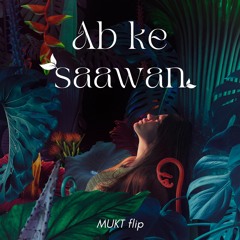 Ab Ke Saawan (MUKT flip)