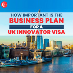 How Important Is The Business Plan To Apply For A UK Innovator Visa?