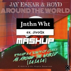 A Touch Of Class - Around The World (R3HAB Vs. Jay Eskar & Royd Remix) [Jnthn Wht Mashup]