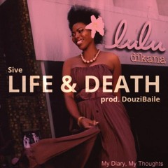 Lulu Dikana - Life & Death (Sive M Cover) [prod. Douzi Baile]