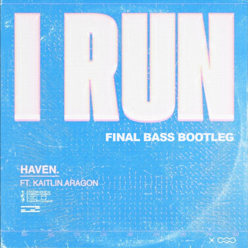 HAVEN. - I Run (Final Bass Bootleg) (BUY = FREE DL)