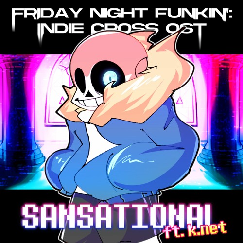 Stream Sansational (ft. k.net) - Friday Night Funkin': Indie Cross v2 OST  by Zeroh