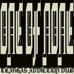 Teargas Addiction Dub