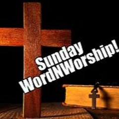 Sunday WordNWorship! Feb 2, 2025