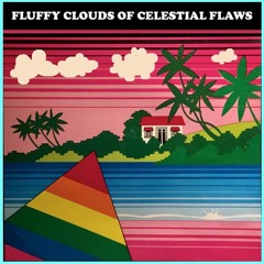Earl Orlog's "Fluffy Clouds Of Celestial Flaws – Vol. 1"