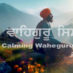 Calming Waheguru Simran  Naam Simran  Soothing Relaxing  Waheguru Jaap.mp3