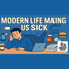 Modern Life Is Making You Sick | Karel Cast 25-118