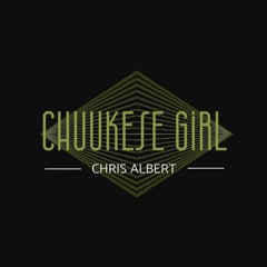 CHUUKESE GIRL FT. CHRIS ALBERT