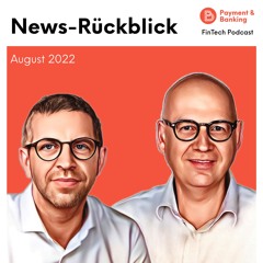 News-Rückblick August 2022 – FinTech Podcast #395