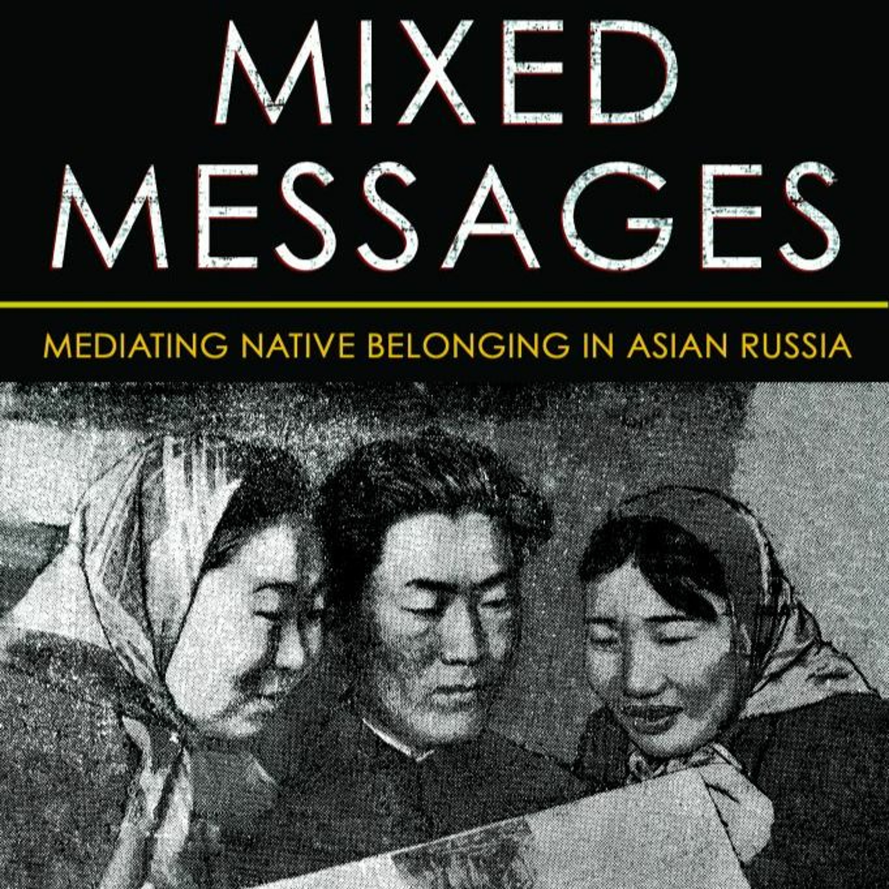 Mixed Messages: Mediating Native Belonging in Asian Russia - Kathryn Graber (3.11.21) episode artwork