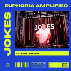JOKES - EUPHORIA AMPLIFIED - LOT PARTY 2023 FULL SET