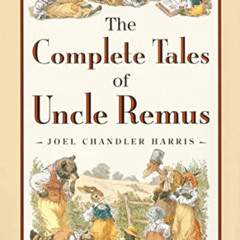 View KINDLE 📦 The Complete Tales Of Uncle Remus by  Joel Chandler Harris KINDLE PDF