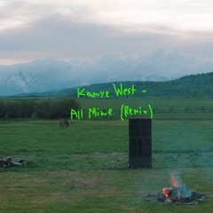 Kanye West - All Mine (ID REMIX)