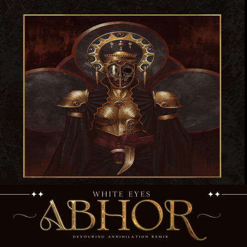 White Eyes - Abhor (Devouring Annihilation Remix)