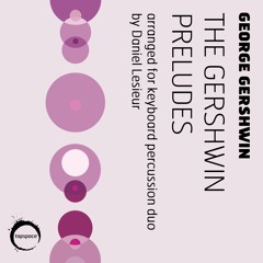 The Gershwin Preludes - Prelude I (Gershwin; arr. Daniel Lesieur)
