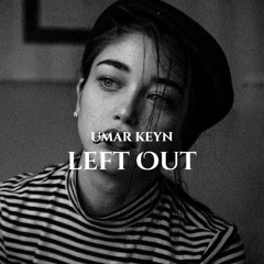 Umar Keyn - Left Out (Original Mix)