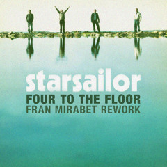Starsailor - Four To The Floor (Fran Mirabet Nu Disco Rework) Filtered Due To Copyright